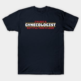 I’m not gynecologist but i’ll take a look - Cool Typograph T-Shirt